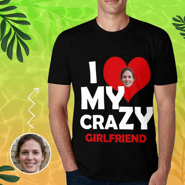 Custom Face I Love My Crazy Girlfriend T-shirt for Him Put Your Face on Tshirt with Custom Image