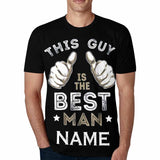 Custom Name The Guy Is The Best Man Personalized Tee Shirt Print Name Tee Create Your Own Design Tee Shirt